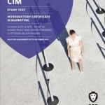 CIM Introductory Certificate in Marketing: Study Text