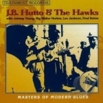 Masters of Modern Blues by JB Hutto &amp; The Hawks