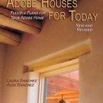 Adobe Houses for Today: Flexible Plans for Your Adobe Home