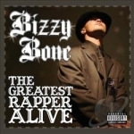 Greatest Rapper Alive by Bizzy Bone