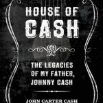 House of Cash: The Legacies of My Father, Johnny Cash