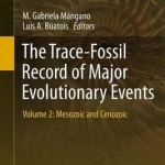 The Trace-Fossil Record of Major Evolutionary Events: 2016: Volumes 2: Mesozoic and Cenozoic