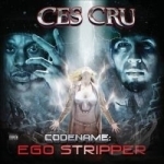 Codename: Ego Stripper by Ces Cru