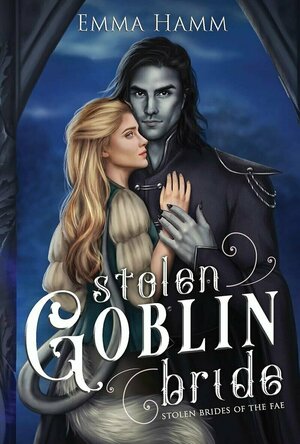 The Stolen Goblin Bride (Stolen Brides of the Fae #1)