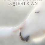 The Compassionate Equestrian: 25 Principles to Live by When Caring for and Working with Horses