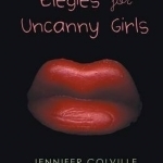 Elegies for Uncanny Girls