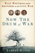 Now the Drum of War: Walt Whitman and His Brothers