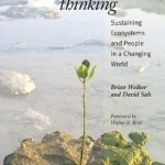 Resilience Thinking: Sustaining Ecosystems and People in a Changing World