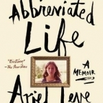 An Abbreviated Life: A Memoir