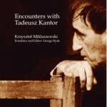 Encounters with Tadeusz Kantor