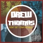 Dont Get Comfortable by Drew Thomas