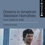 Dreams in American Television Narratives: From Dallas to Buffy