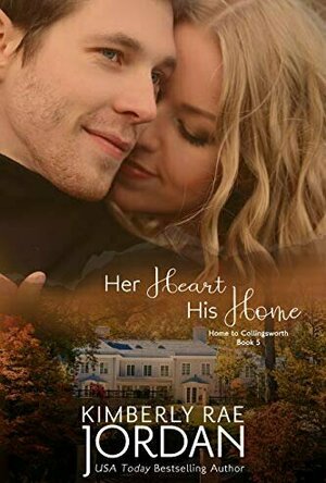 Her Heart, His Home (Home to Collingsworth #5)