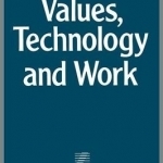 Values, Technology and Work