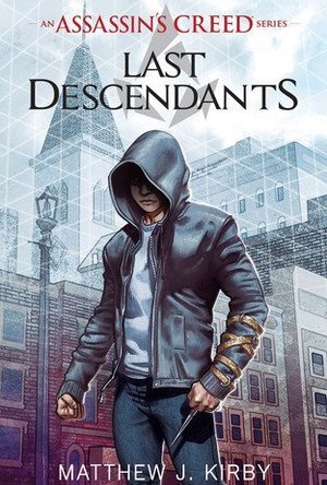 Last Descendants (Assassin&#039;s Creed: Last Descendants #1) 