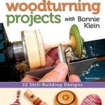 Small Woodturning Projects with Bonnie Klein: 12 Skill-building designs