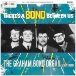 There&#039;s a Bond Between Us by Graham Bond Organisation