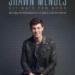 Shawn Mendes: The Ultimate Fan Book