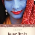 Being Hindu: Understanding a Peaceful Path in a Violent World