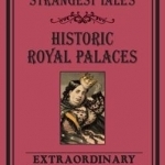 London&#039;s Strangest Tales: Historic Royal Palaces: Extraordinary but True Stories