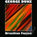 Brazilian Fusion by George Duke