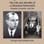 Stepan Bandera -- The Life &amp; Afterlife of a Ukrainian Nationalist: Fascism, Genocide &amp; Cult