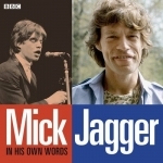 Mick Jagger in His Own Words