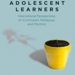 Engaging Adolescent Learners: International Perspectives on Curriculum, Pedagogy and Practice