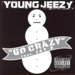 Go Crazy by Young Jeezy
