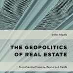 The Geopolitics of Real Estate: Reconfiguring Property, Capital and Rights