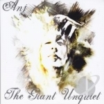 Giant Unquiet by Anj