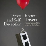 Deceit and Self-Deception: Fooling Yourself the Better to Fool Others