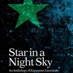 Star in a Night Sky: An Anthology of Esperanto Literature