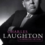 Charles Laughton: A Difficult Actor