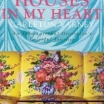 Houses in My Heart: Carleton Varney: an International Decorator&#039;s Colorful Journey