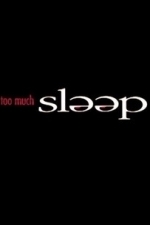 Too Much Sleep (2001)