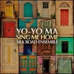 Sing Me Home by Yo-Yo Ma / Silk Road Ensemble