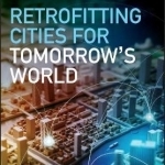 Retrofitting Cities for Tomorrow&#039;s World