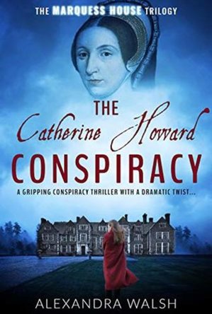 The Catherine Howard Conspiracy (The Marquess House Trilogy #1)