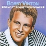 16 Most Requested Songs by Bobby Vinton