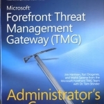 Microsoft ForeFront Threat Management Gateway (TMG) Administrator&#039;s Companion