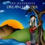Dream Harder by The Waterboys