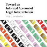 Toward an Informal Account of Legal Interpretation