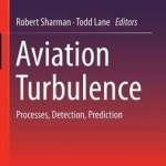 Aviation Turbulence: Processes, Detection, Prediction: 2016