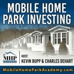 The Mobile Home Park Investing Podcast - The #1 Real Estate Investing Podcast that will Show You How To Create Massive Cashfl