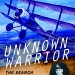 Unknown Warrior - The Search for Australia&#039;s Greatest Ace
