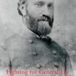 Fighting for General Lee: Confederate General Rufus Barringer and the North Carolina Cavalry Brigade