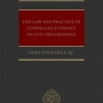 The Law and Practice of Compelled Evidence in Civil Proceedings