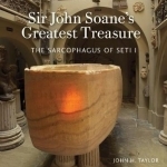 Sir John Soane&#039;s Greatest Treasure: The Sarcophagus of Seti I
