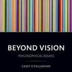 Beyond Vision: Philosophical Essays